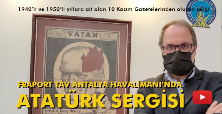 FRAPORT TAV ANTALYA HAVALİMANI’NDA ATATÜRK SERGİSİ