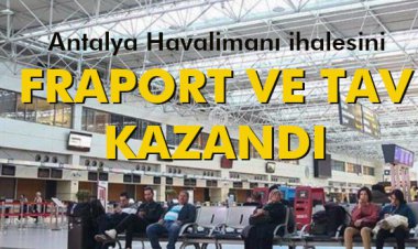 FRAPORT VE TAV KAZANDI