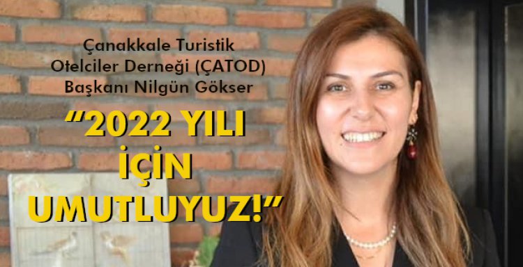 ÇATOD BAŞKANI NİLGÜN GÖKSER: '2022 YILI İÇİN UMUTLUYUZ!'