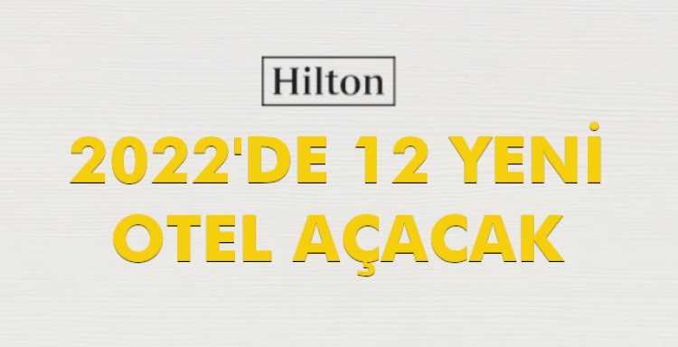 2022'DE 12 YENİ OTEL AÇACAK