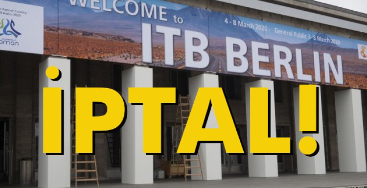 ITB BERLİN TURİZM FUARI İPTAL!