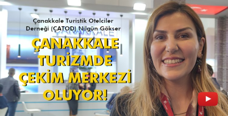 ÇANAKKALE TURİZMDE ÇEKİM MERKEZİ OLUYOR!