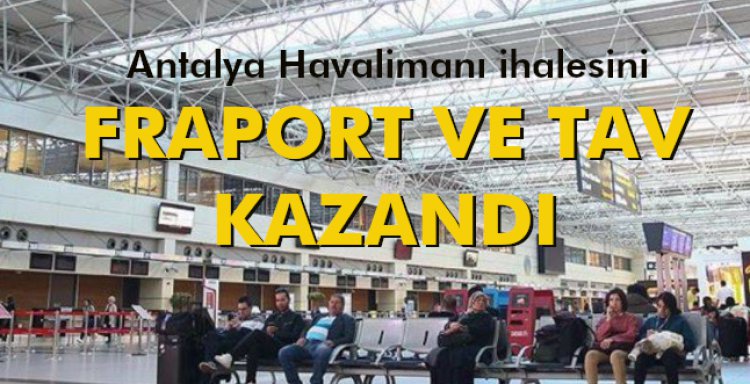 FRAPORT VE TAV KAZANDI