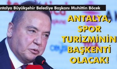 ANTALYA, SPOR TURİZMİNİN BAŞKENTİ OLACAK!