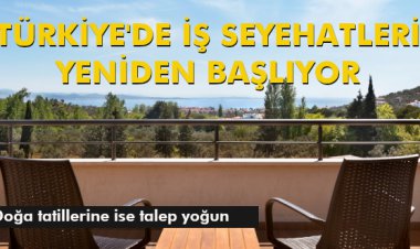 TÜRKİYE'DE İŞ SEYEHATLERİ YENDİEN BAŞLIYOR