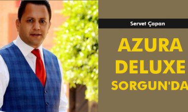 SERVET ÇAPAN AZURA DELUXE SORGUN'DA