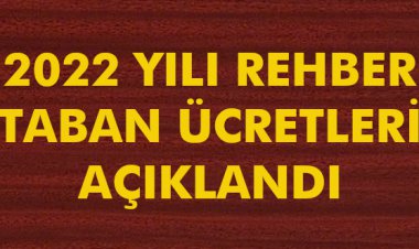 2022 YILI REHBER TABAN ÜCRETLERİ AÇIKLANDI