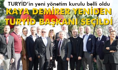 KAYA DEMİRER YENİDEN TURYİD BAŞKANI SEÇİLDİ