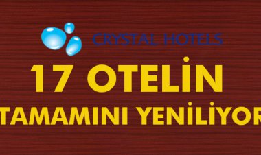 17 OTELİN TAMAMINI YENİLİYOR