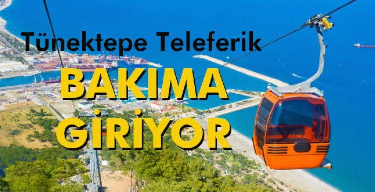 TÜNEKTEPE TELEFERİK BAKIMA GİRİYOR