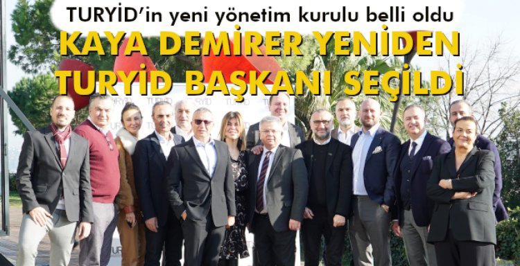 KAYA DEMİRER YENİDEN TURYİD BAŞKANI SEÇİLDİ