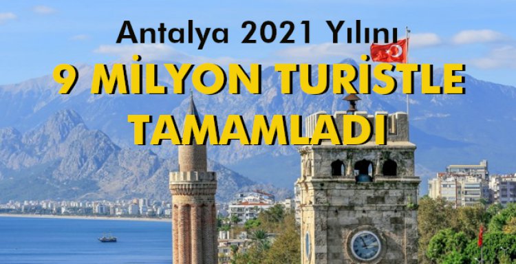 9 MİLYON TURİSTLE TAMAMLADI