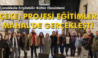 (ÇEKE) PROJESİ EĞİTİMLERİ MAHAL'DE GERÇEKLEŞTİ