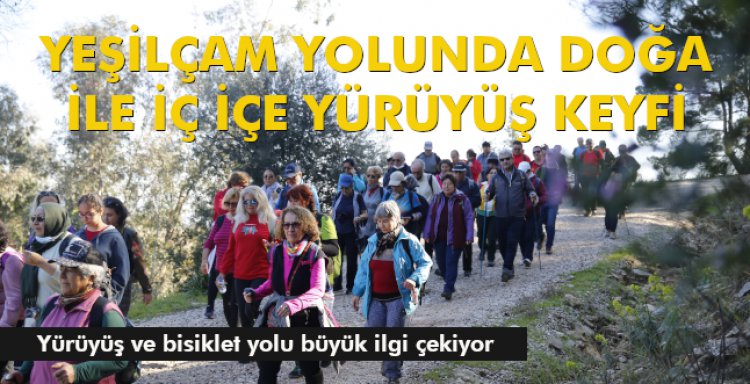 YEŞİLÇAM YOLUNDA DOĞA İLE İÇ İÇE YÜRÜYÜŞ KEYFİ