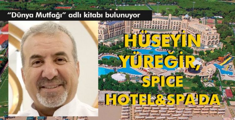 HÜSEYİN YÜREĞİR, SPICE HOTEL&SPA'DA