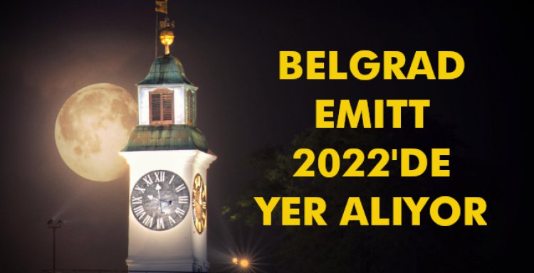 BELGRAD EMITT 2022'DE YER ALIYOR