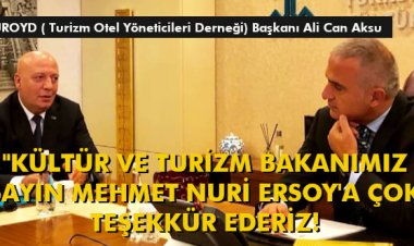  'KÜLTÜR VE TURİZM BAKANIMIZ SAYIN MEHMET NURİ ERSOY'A ÇOK TEŞEKKÜR EDERİZ!'