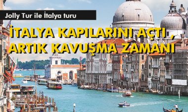 İTALYA KAPILARINI AÇTI ,ARTIK KAVUŞMA ZAMANI