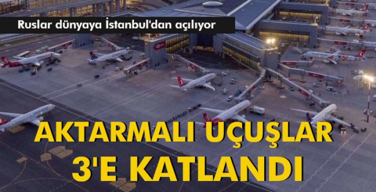 AKTARMALI UÇUŞLAR 3'E KATLANDI