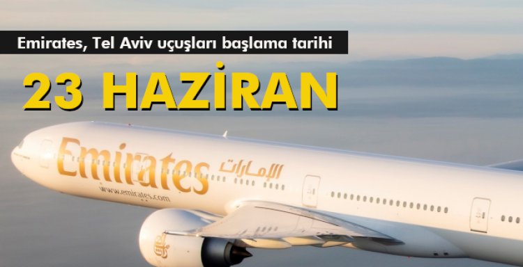 EMIRATES,TEL AVIV UÇUŞLARI BAŞLAMA TARİHİ:23 HAZİRAN!