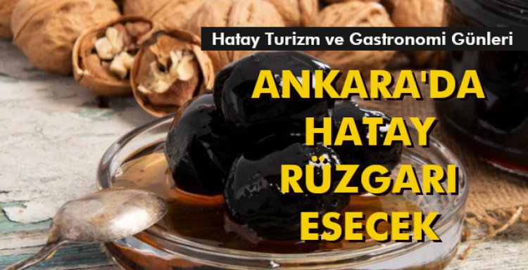 BAŞKENT'TE HATAY RÜZGARI ESECEK