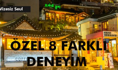 VİZESİZ SEUL'E ÖZEL 8 FARKLI DENEYİM