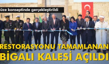 RESTORASYONU TAMAMLANAN BİGALI KALESİ AÇILDI