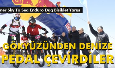 GÖKYÜZÜNDEN DENİZ SEVİYESİNE PEDAL ÇEVİRDİLER