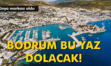 BODRUM BU YAZ DOLACAK!