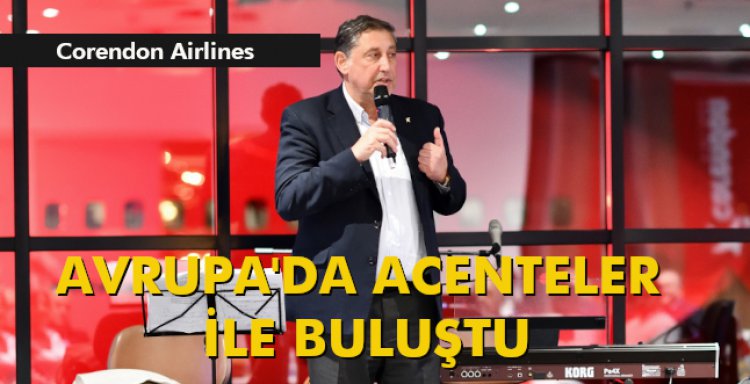 CORENDON AIRLINES AVRUPA'DA ACENTELER İLE BULUŞTU