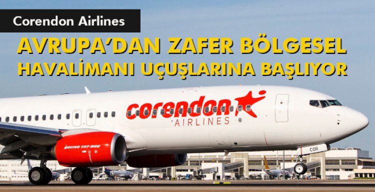 AVRUPA’DAN ZAFER BÖLGESEL HAVALİMANI UÇUŞLARINA BAŞLIYOR