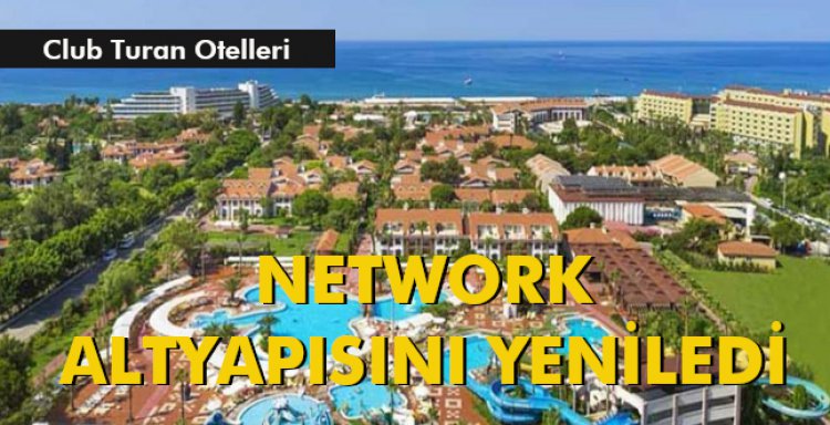  NETWORK ALTYAPISINI YENİLEDİ