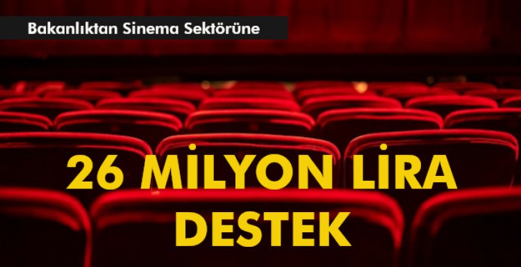 BAKANLIKTAN SİNEMA SEKTÖRÜNE 26 MİLYON LİRA DESTEK
