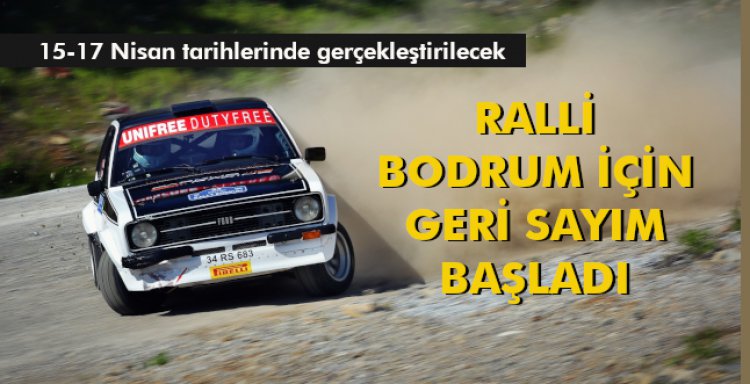 RALLİ BODRUM İÇİN GERİ SAYIM BAŞLADI