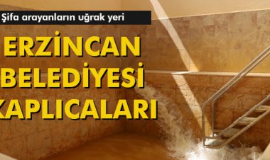 ERZİNCAN BELEDİYESİ KAPLICALARI