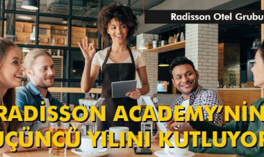 RADİSSON ACADEMY’NİN ÜÇÜNCÜ YILINI KUTLUYOR