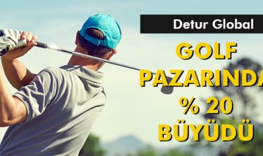 DETUR GLOBAL GOLF PAZARINDA % 20 BÜYÜDÜ