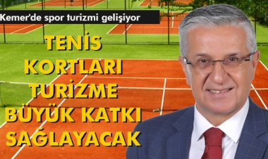 TENİS KORTLARI TURİZME BÜYÜK KATKI SAĞLAYACAK