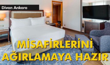 DİVAN ANKARA MİSAFİRLERİNİ AĞIRLAMAYA HAZIR
