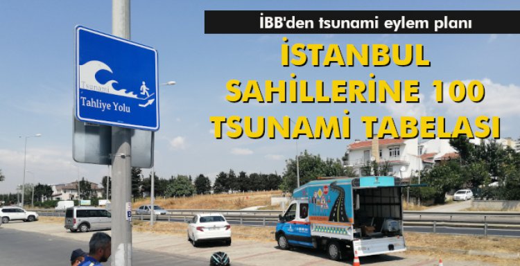 İSTANBUL SAHİLLERİNE 100 TSUNAMİ TABELASI