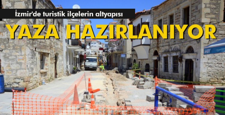 İLÇELERİN ALTYAPISI YAZA HAZIRLANIYOR