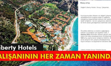 LİBERTY HOTELS, ÇALIŞANININ HER ZAMAN YANINDA!