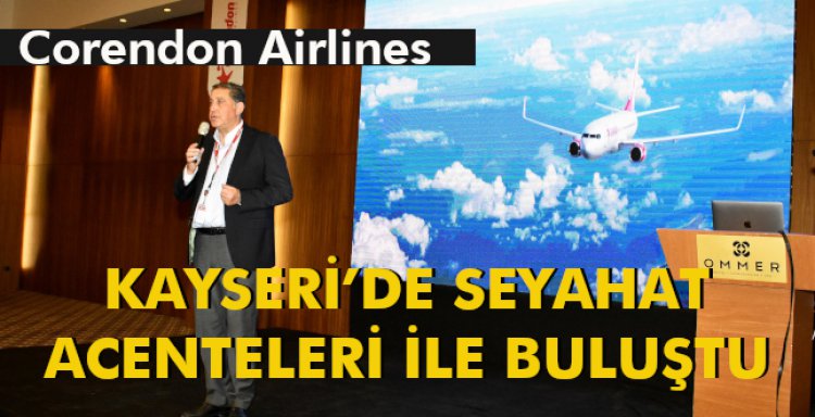 CORENDON AIRLINES KAYSERİ’DE SEYAHAT ACENTELERİ İLE BULUŞTU