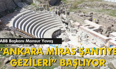 MANSUR YAVAŞ DUYURDU: 'ANKARA MİRAS ŞANTİYE GEZİLERİ' BAŞLIYOR
