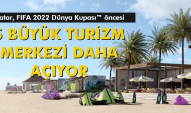5 BÜYÜK TURİZM MERKEZİ DAHA AÇIYOR