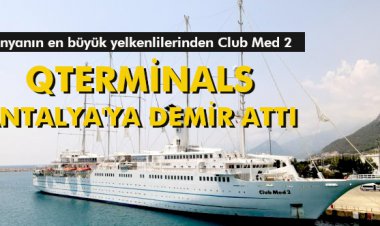 QTERMİNALS ANTALYA'YA DEMİR ATTI