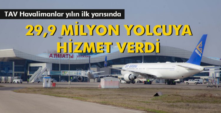 29,9 MİLYON YOLCUYA HİZMET VERDİ