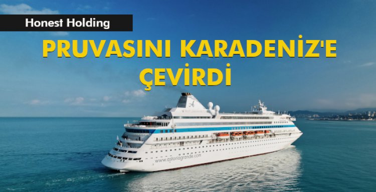 HONEST HOLDİNG, PRUVASINI KARADENİZE ÇEVİRDİ