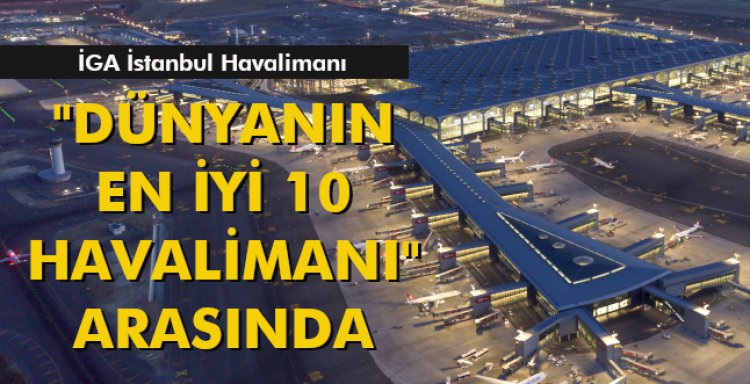 'DÜNYANIN EN İYİ 10 HAVALİMANI' ARASINDA