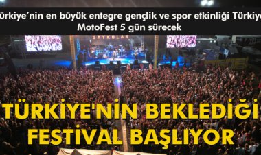 TÜRKİYE'NİN BEKLEDİĞİ FESTİVAL BAŞLIYOR